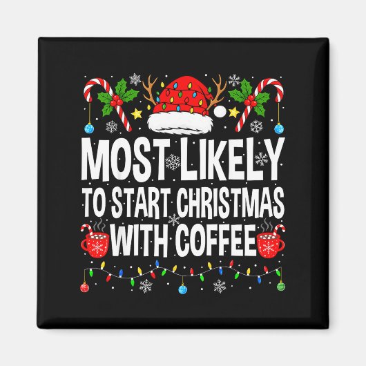 Most Likely To Start Christmas With Coffee Family Magnet (Vorne)