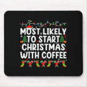 Most Likely To Start Christmas With Coffee Family Mousepad (Vorne)