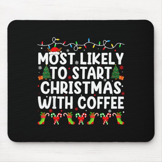 Most Likely To Start Christmas With Coffee Family Mousepad (Vorne)