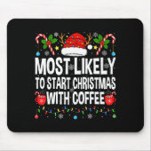 Most Likely To Start Christmas With Coffee Family  Mousepad (Vorne)
