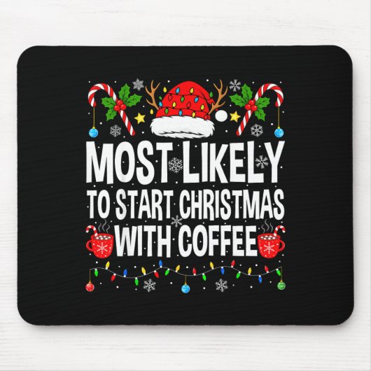 Most Likely To Start Christmas With Coffee Family  Mousepad (Vorne)