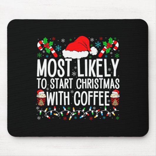 Most Likely To Start Christmas With Coffee Funny F Mousepad (Vorne)