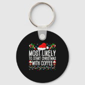 Most Likely To Start Christmas With Coffee Funny F Schlüsselanhänger (Vorderseite)