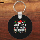 Most Likely To Start Christmas With Coffee Funny F Schlüsselanhänger (Vorderseite)