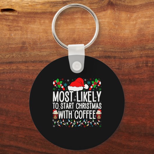 Most Likely To Start Christmas With Coffee Funny F Schlüsselanhänger (Vorderseite)