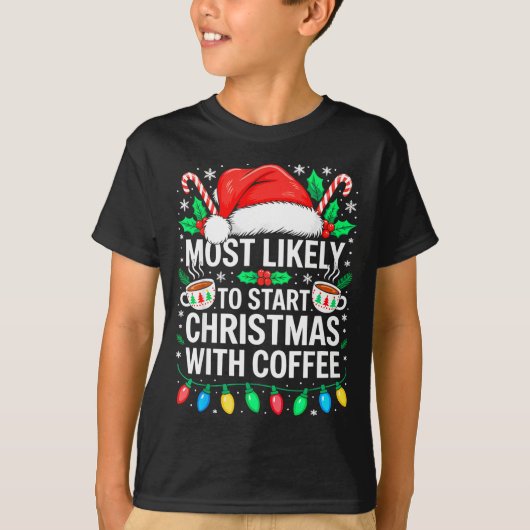 Most Likely To Start Christmas With Coffee Shirt F (Vorderseite)