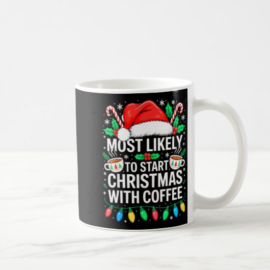 Most Likely To Start Christmas With Coffee Shirt F Kaffeetasse (Rechts)