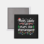 Most Likely To Start The Shenanigans C-hristmas Ma Magnet (Vorderseite/Rückseite)