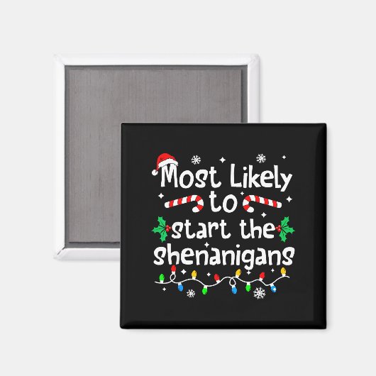 Most Likely To Start The Shenanigans C-hristmas Ma Magnet (Vorderseite/Rückseite)