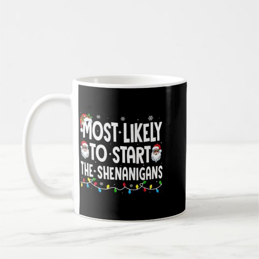 Most Likely To Start The Shenanigans Christmas Mat Kaffeetasse (Links)