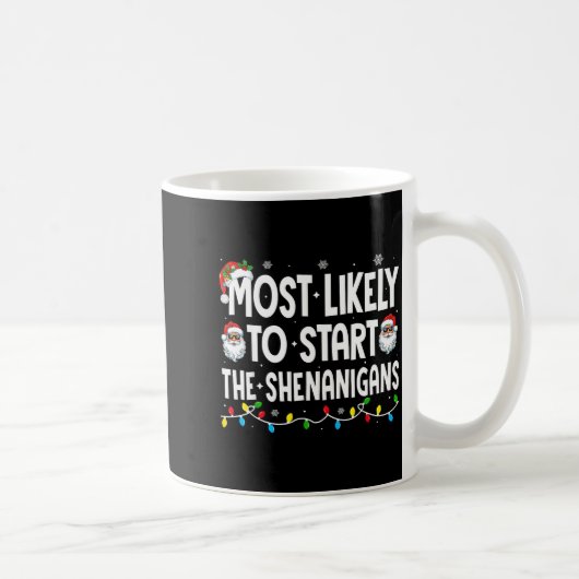 Most Likely To Start The Shenanigans Christmas Mat Kaffeetasse (Rechts)