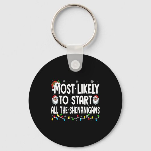 Most Likely To Start The Shenanigans Funny Family  Schlüsselanhänger (Vorderseite)