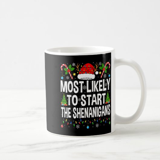 Most Likely To Start The Shenanigans Xmas Matching Kaffeetasse (Rechts)