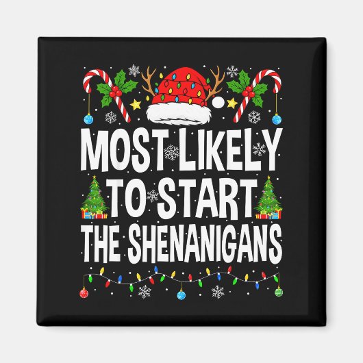 Most Likely To Start The Shenanigans Xmas Matching Magnet (Vorne)