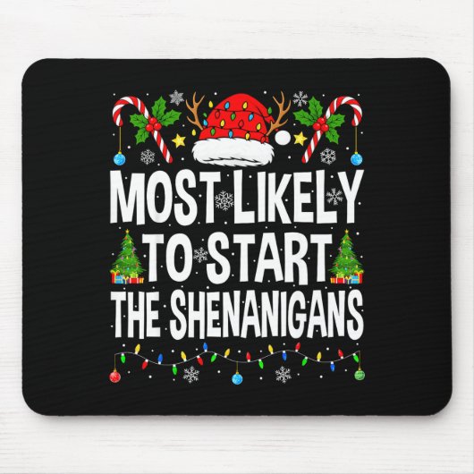 Most Likely To Start The Shenanigans Xmas Matching Mousepad (Vorne)