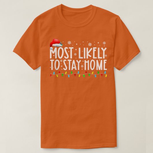 Most Likely To Stay Home Santa Hat Family Xmas Hol T-Shirt (Design vorne)