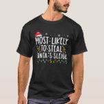 Most Likely To Steal Santa's Sleigh Funny Christma T-Shirt<br><div class="desc">Most Likely To Steal Santa's Sleigh Funny Christma</div>