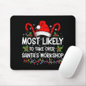 Most Likely To Take Over Santas Workshop Xmas Mousepad (Mit Mouse)