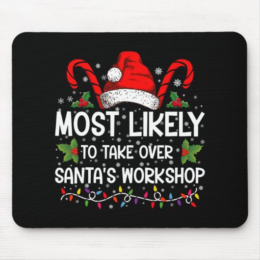 Most Likely To Take Over Santas Workshop Xmas Mousepad (Vorne)