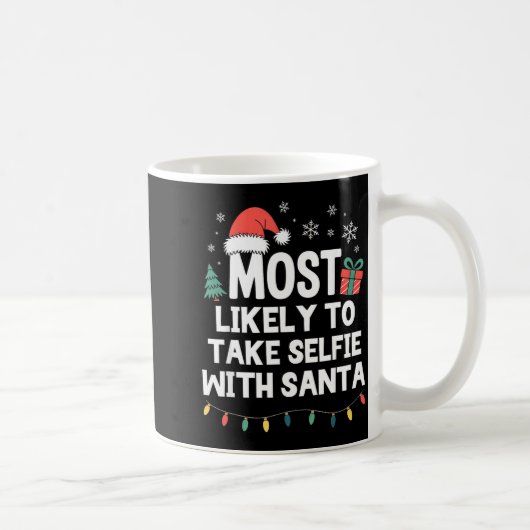 Most Likely To Take Selfie With Santa Christmas Fu Kaffeetasse (Rechts)
