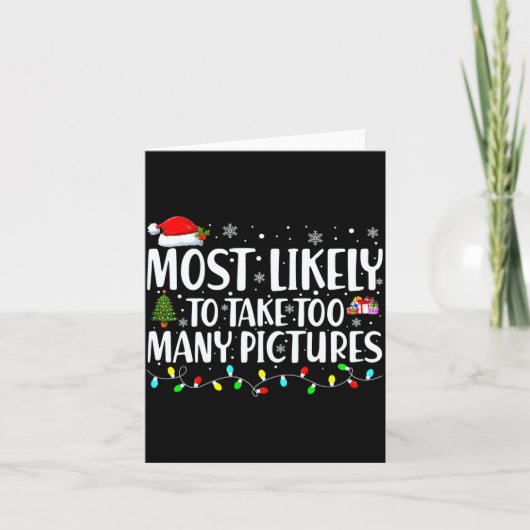 Most Likely To Take Too Many Ctures Christmas Karte (Vorderseite)