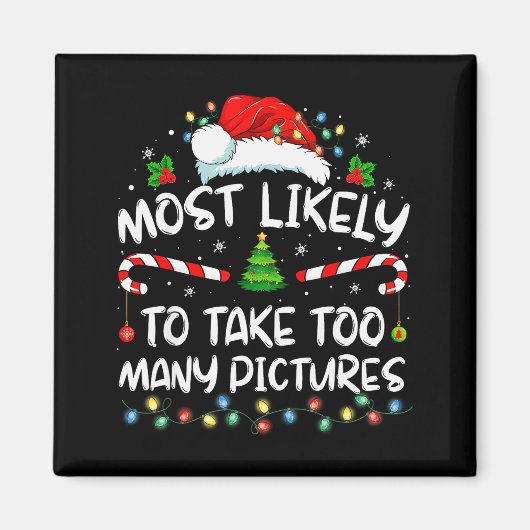 Most Likely To Take Too Many Ctures Funny Family C Magnet (Vorne)