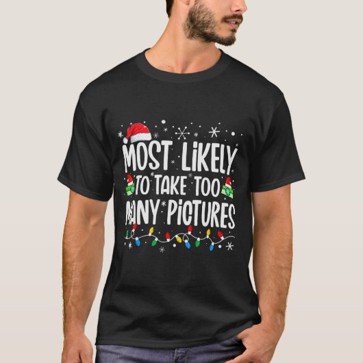 Most Likely To Take Too Many Ctures Funny Family C T-Shirt (Vorderseite)
