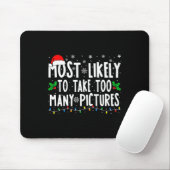 Most Likely To Take Too Many Pictures Fun Christma Mousepad (Mit Mouse)