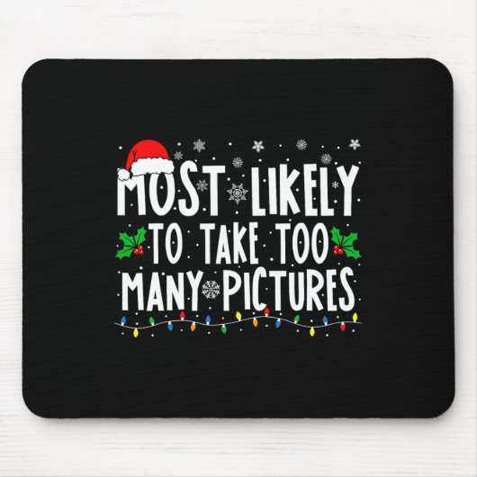 Most Likely To Take Too Many Pictures Fun Christma Mousepad (Vorne)