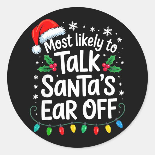 Most Likely To Talk Santa’s Ear Off Funny Holiday  Runder Aufkleber (Vorderseite)