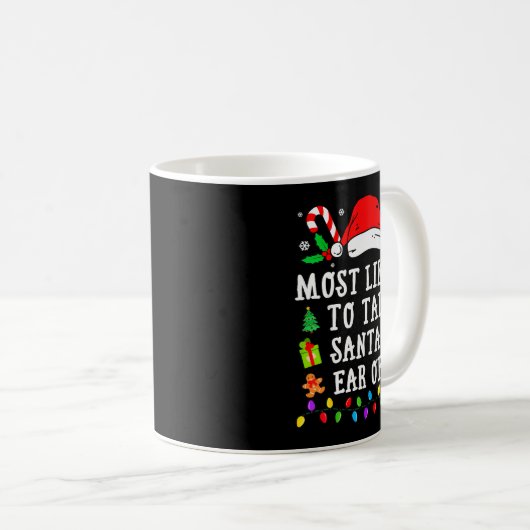 Most Likely To Talk Santa's Ear Off Christmas Kaffeetasse (VorderseiteRechts)