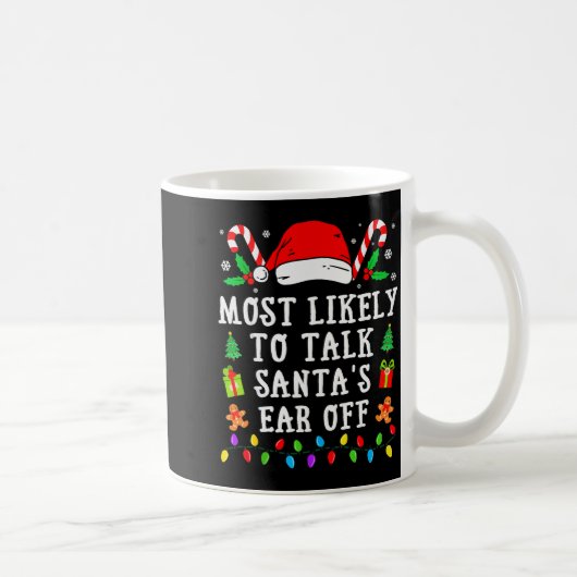 Most Likely To Talk Santa's Ear Off Christmas Kaffeetasse (Rechts)