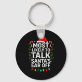 Most Likely To Talk Santa's Ear Off Christmas Sant Schlüsselanhänger (Vorderseite)