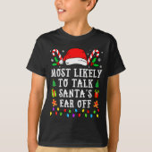 Most Likely To Talk Santa's Ear Off Christmas T-Shirt (Vorderseite)