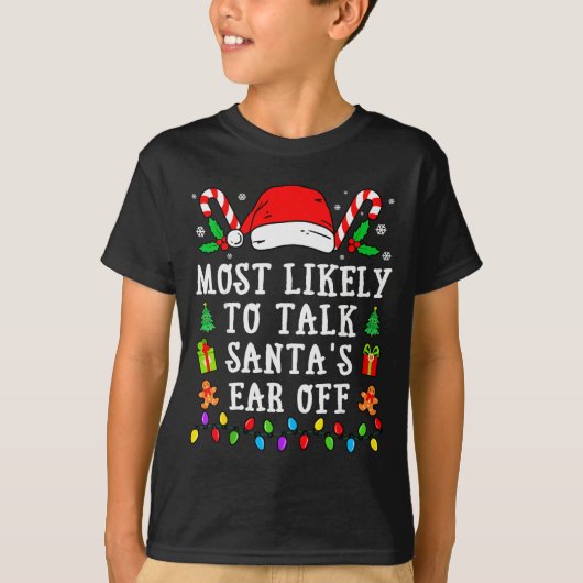 Most Likely To Talk Santa's Ear Off Christmas T-Shirt (Vorderseite)