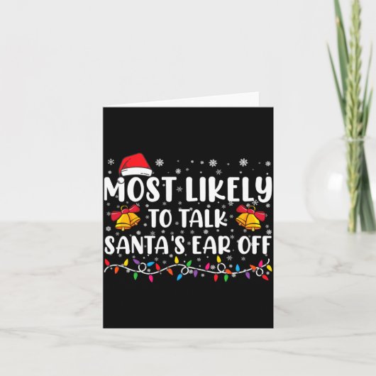 Most Likely To Talk Santas Ear Off Family Xmas  Karte (Vorderseite)