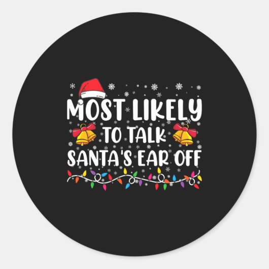 Most Likely To Talk Santas Ear Off Family Xmas Runder Aufkleber (Vorderseite)