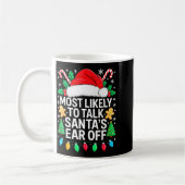 Most Likely To Talk Santa's Ear Off Shirt Matching Kaffeetasse (Links)