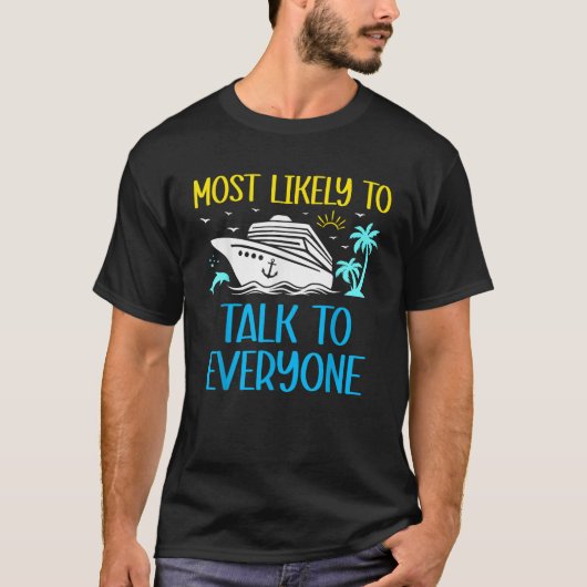 Most Likely To Talk To Everyone Funny Cruise Match T-Shirt (Vorderseite)