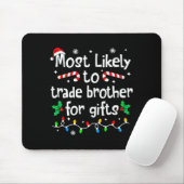 Most Likely To Trade Brother For Christmas Matchin Mousepad (Mit Mouse)
