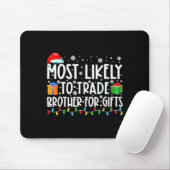 Most Likely To Trade Brother For Family Christmas Mousepad (Mit Mouse)