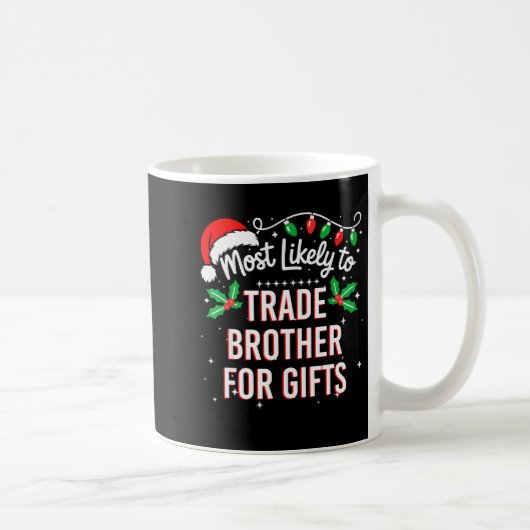 Most Likely To Trade Brother For Funny Family Matc Kaffeetasse (Rechts)