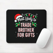 Most Likely To Trade Brother For Funny Family Matc Mousepad (Mit Mouse)