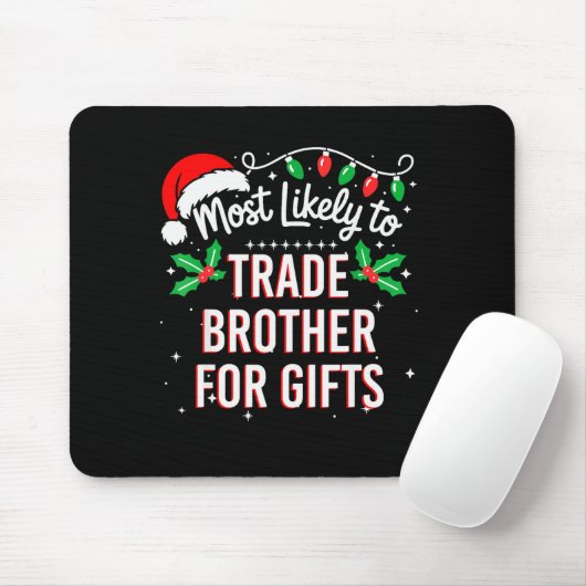 Most Likely To Trade Brother For Funny Family Matc Mousepad (Mit Mouse)