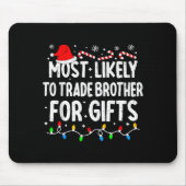 Most Likely To Trade Brother For Matching Christma Mousepad (Vorne)