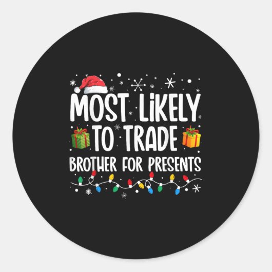 Most Likely To Trade Brother For Presents Family C Runder Aufkleber (Vorderseite)