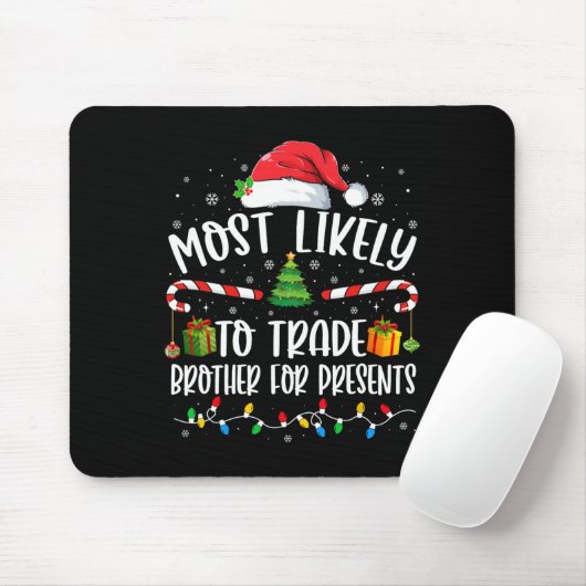 Most Likely To Trade Brother For Presents Family M Mousepad (Mit Mouse)