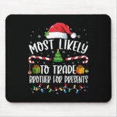 Most Likely To Trade Brother For Presents Family M Mousepad (Vorne)