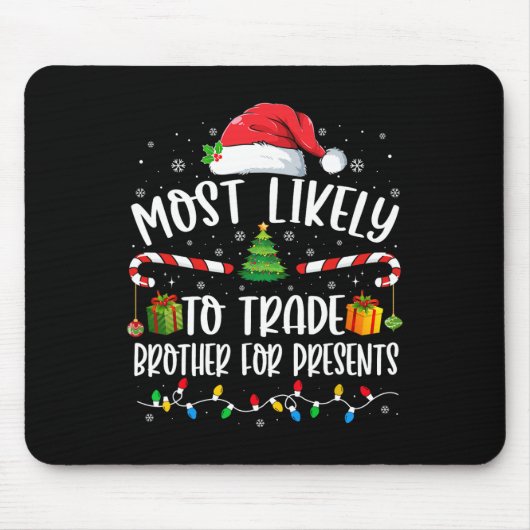 Most Likely To Trade Brother For Presents Family M Mousepad (Vorne)