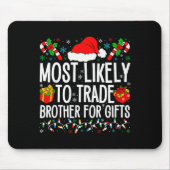 Most Likely To Trade Brother For Xmas Matching Fam Mousepad (Vorne)